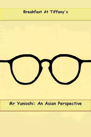 Mr. Yunioshi:  An Asian Perspective