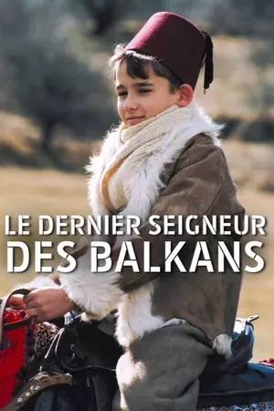 Le Dernier Seigneur des Balkans Le Dernier Seigneur des Balkans