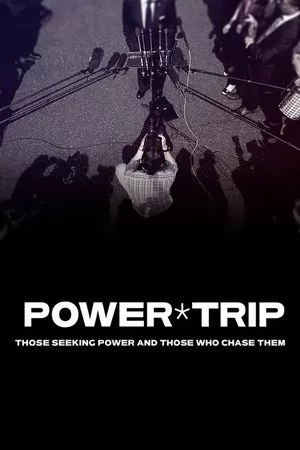 Power Trip: Those Who Seek Power and Those Who Chase Them Power Trip: Those Who Seek Power and Those Who Chase Them