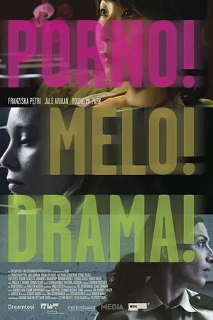 Porno!Melo!Drama!