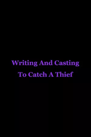 Writing And Casting To Catch A Thief