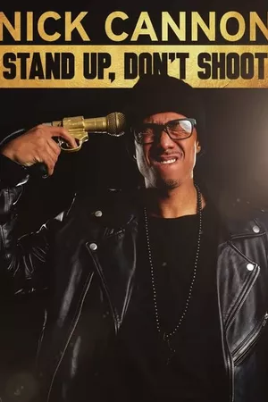 Nick Cannon: Stand Up, Don't Shoot