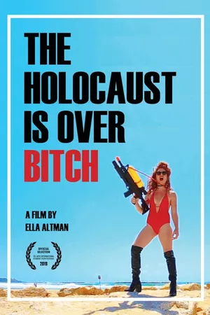 The Holocaust Is Over, Bitch