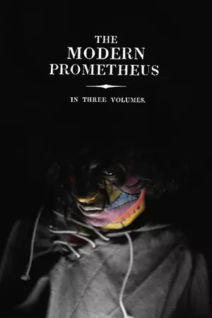 Or, The Modern Prometheus (In Three Volumes)