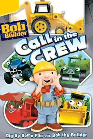 Bob the Builder: Call in the Crew