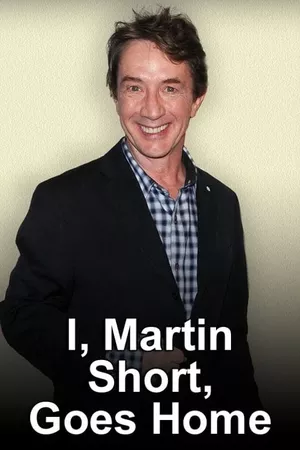 I, Martin Short, Goes Home