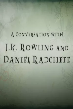 A Conversation with J.K. Rowling and Daniel Radcliffe