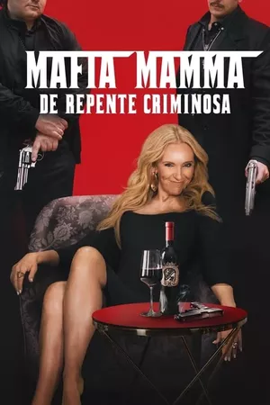 Mafia Mamma: De Repente Criminosa