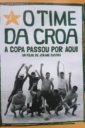 O Time da Croa - A Copa Passou por Aqui