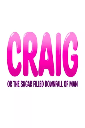 Craig: or the Sugar-Filled Downfall of Man