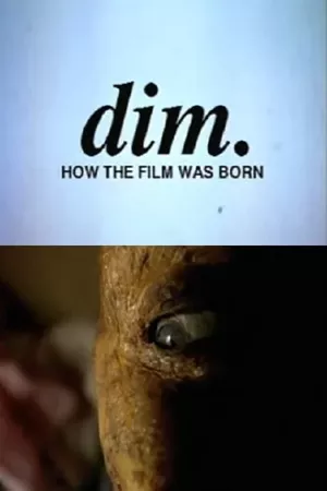 Dim.: How the Film Was Born