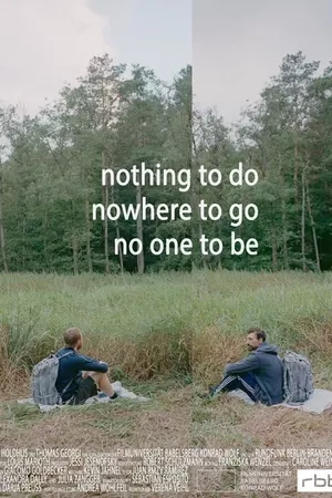 Nothing to do, nowhere to go, no one to be