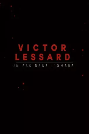 Victor Lessard : Un pas dans l'ombre