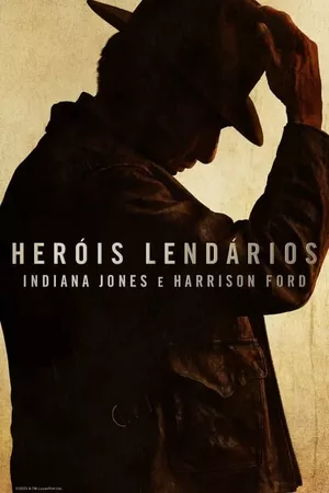 Heróis Lendários: Indiana Jones e Harrison Ford