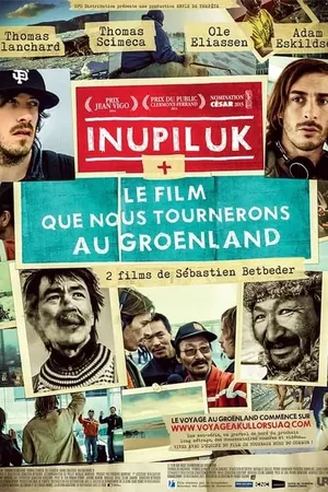 Inupiluk + Le film que nous tournerons au Groenland