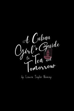 A Cuban Girl's Guide to Tea and Tomorrow