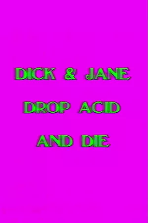 Dick and Jane Drop Acid and Die