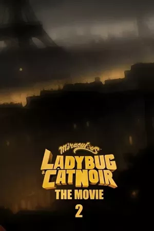 Miraculous: As Aventuras de Ladybug 2 - O Filme