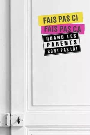 Fais pas ci, fais pas ça: Quand les parents sont pas là !