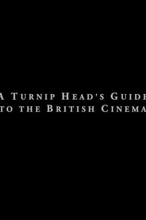 A Turnip Head’s Guide To The British Cinema