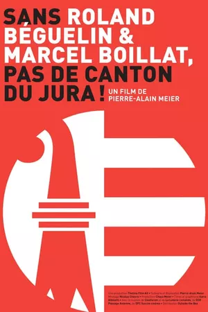 Sans Roland Béguelin et Marcel Boillat, pas de Canton du Jura!