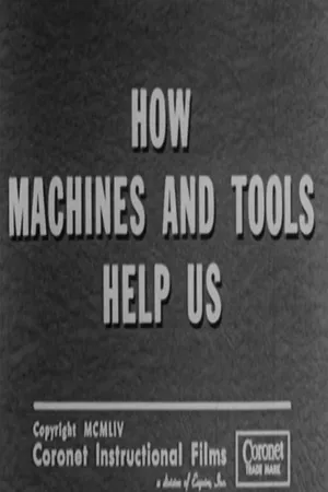 How Machines and Tools Help Us How Machines and Tools Help Us