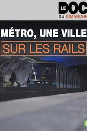 Métro, une ville sur les rails