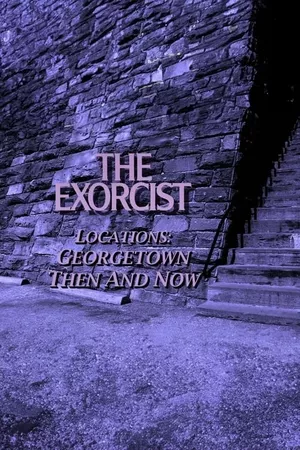 The Exorcist Locations: Georgetown Then and Now