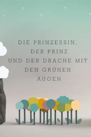 Die Prinzessin, der Prinz und der Drache mit den grünen Augen