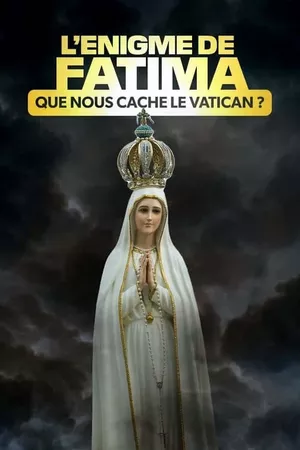 L'Énigme de Fatima : Que nous cache le Vatican ?