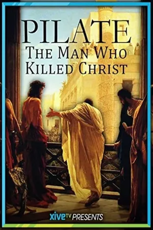 Pilate: The Man Who Killed Christ