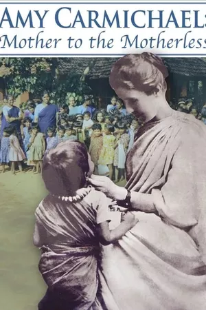 Amy Carmichael: Mother to the Motherless