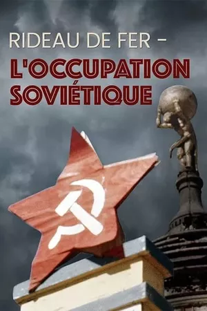 The Iron Curtain: Tales of Soviet Occupation