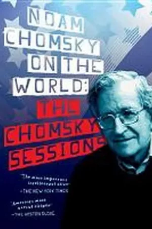 Noam Chomsky on the World: The Chomsky Sessions