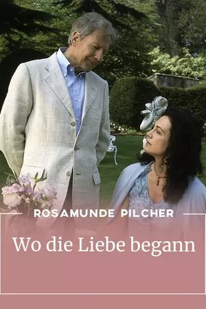 Rosamunde Pilcher: Wo die Liebe begann