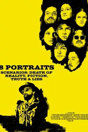 8 Portraits, Scenarios: Death of Reality, Fiction, Truth & Lies