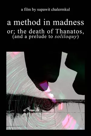 a method in madness or; the death of Thanatos, (and a prelude to soliloquy)