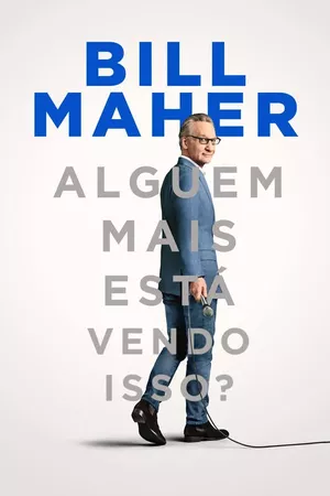 Bill Maher: Alguém Mais Está Vendo Isso?