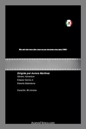 Más vale vivir cinco años como rey que cincuenta como güey