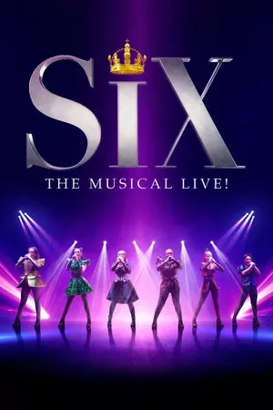 SIX The Musical Live! SIX The Musical Live!