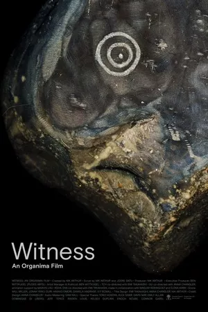Witness: An Organima Film Witness: An Organima Film