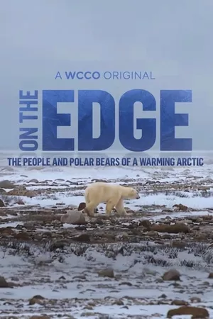 On The Edge: The People and Polar Bears of a Warming Arctic On The Edge: The People and Polar Bears of a Warming Arctic