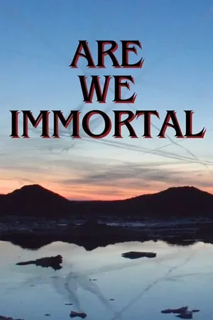Are We Immortal