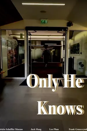 Only He Knows Only He Knows
