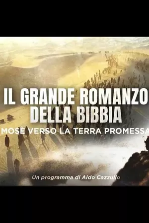 Il Grande Romanzo della Bibbia - Mosè verso la Terra Promessa Il Grande Romanzo della Bibbia - Mosè verso la Terra Promessa