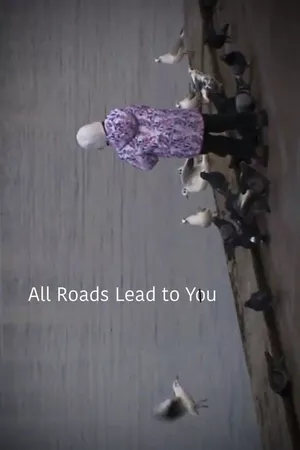 All Roads Lead to You All Roads Lead to You