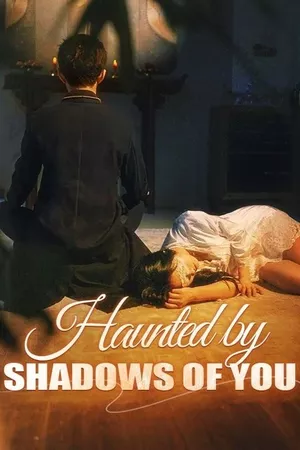 Haunted by Shadows of You